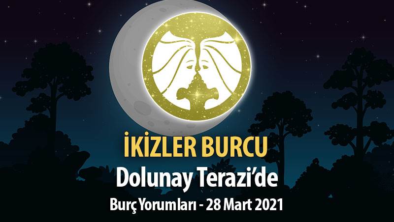 İkizler Burcu - 28 Mart Dolunay Burç Yorumu