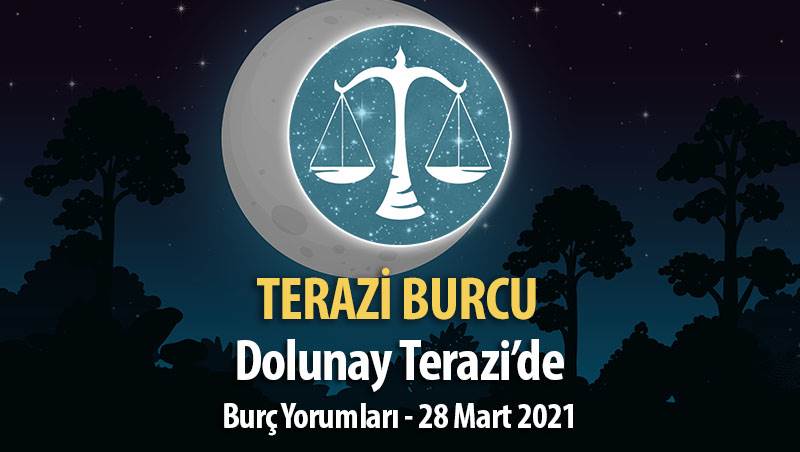 Terazi Burcu - 28 Mart Dolunay Burç Yorumu