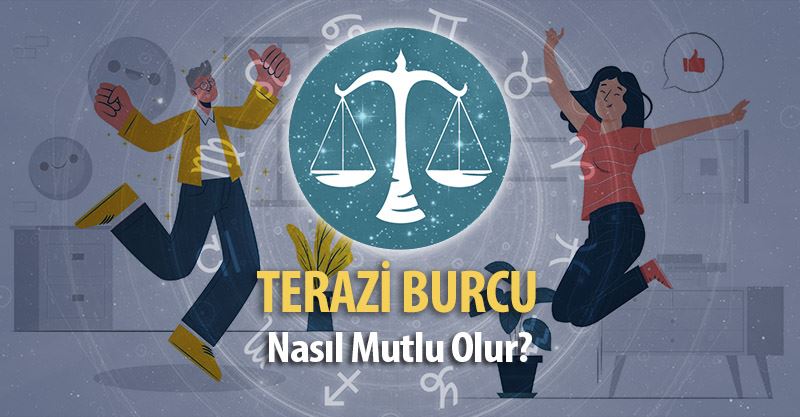 Terazi Burcu Nasıl Mutlu Olur?