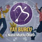 Yay Burcu Nasıl Mutlu Olur?