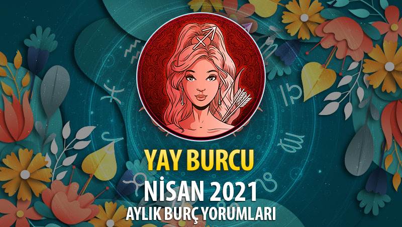 Yay Burcu Nisan 2021 Yorumu