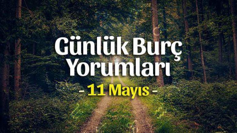 11 Mayıs 2022 Günlük Burç Yorumları