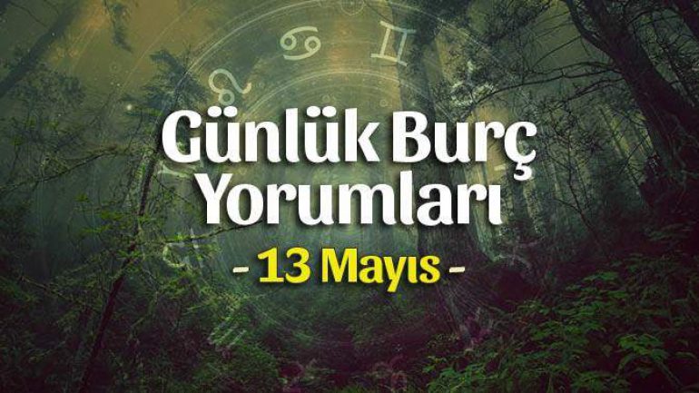 13 Mayıs 2022 Günlük Burç Yorumları