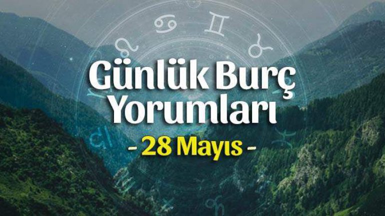 28 Mayıs 2023 Günlük Burç Yorumları