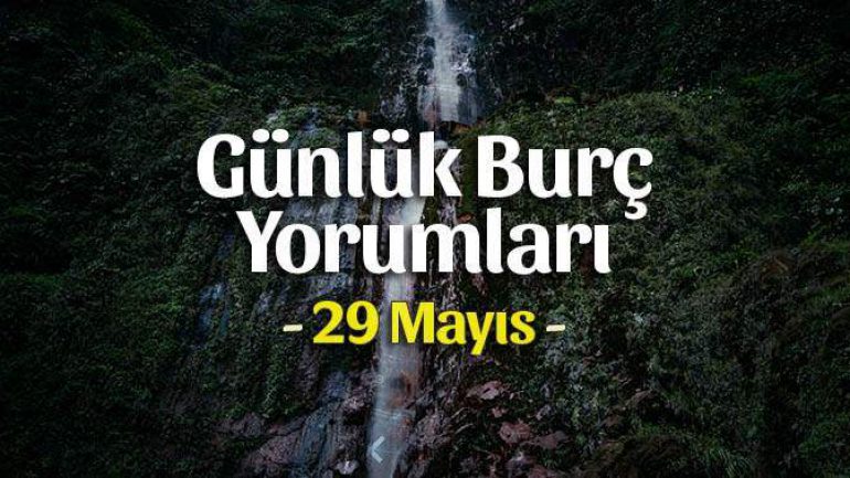29 Mayıs 2023 Günlük Burç Yorumları