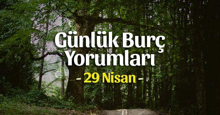 29 Nisan 2021 Günlük Burç Yorumları