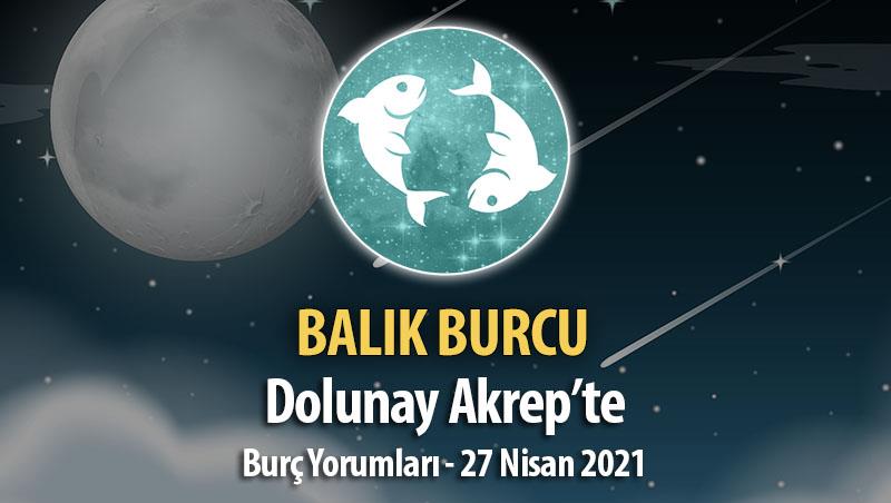 Balık Burcu Dolunay Burç Yorumu - 27 Nisan 2021