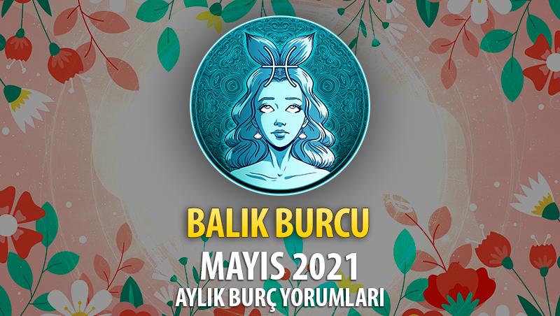 Balık Burcu Mayıs 2021 Yorumu