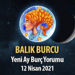 Balık Burcu Yeni Ay Burç Yorumu - 12 Nisan 2021