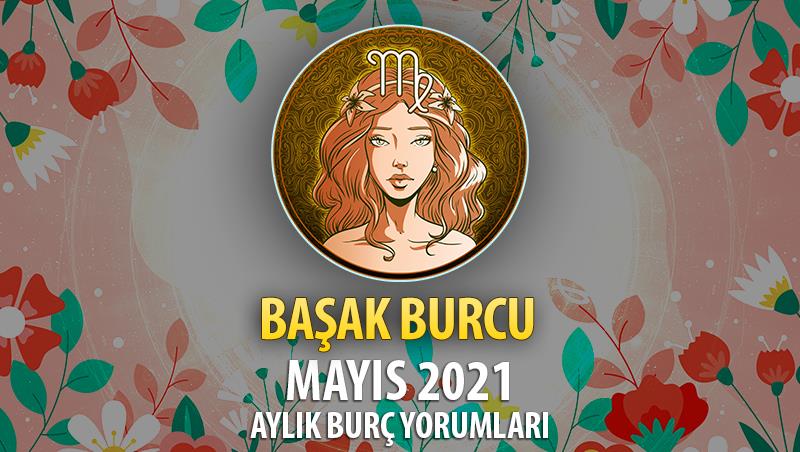 Başak Burcu Mayıs 2021 Yorumu