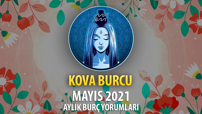 Kova Burcu Mayıs 2021 Yorumu