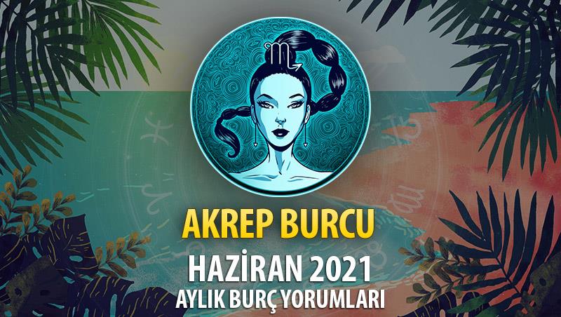 Akrep Burcu Haziran 2021 Yorumu