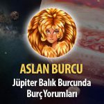 Aslan Burcu - Jüpiter Balık Burcunda Burç Yorumu