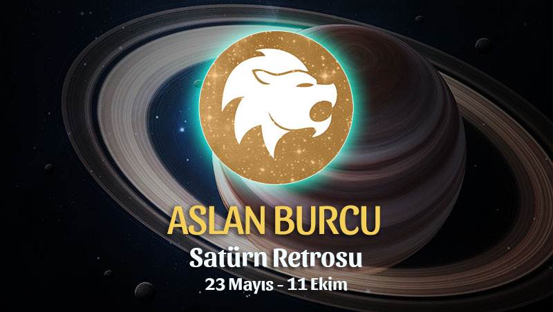 Aslan Burcu - Satürn Retrosu Burç Yorumu