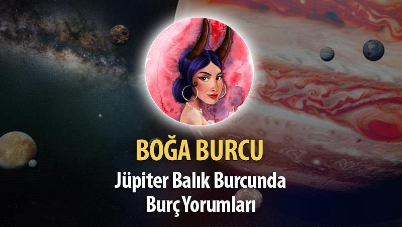 Boğa Burcu - Jüpiter Balık Burcunda Burç Yorumu