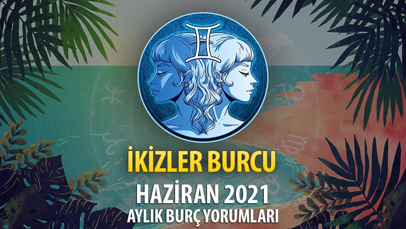 İkizler Burcu Haziran 2021 Yorumu