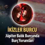 İkizler Burcu - Jüpiter Balık Burcunda Burç Yorumu