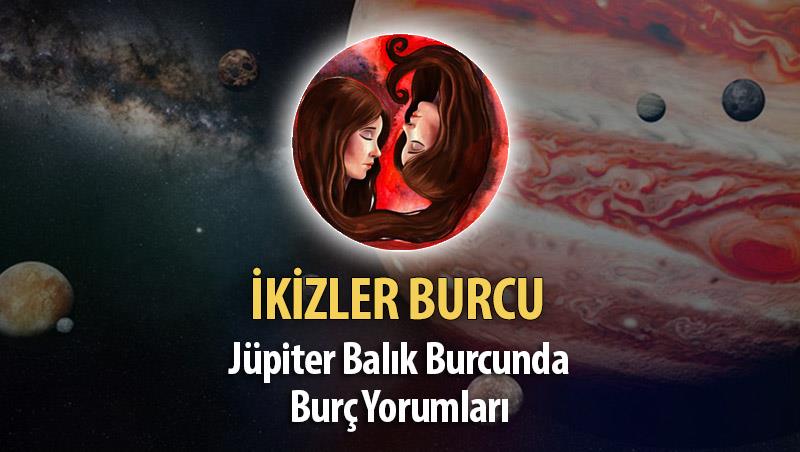 İkizler Burcu - Jüpiter Balık Burcunda Burç Yorumu