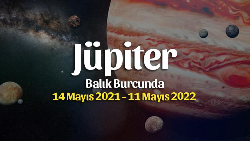 Jüpiter Balık Trantisi Burç Yorumları – 14 Mayıs 2021