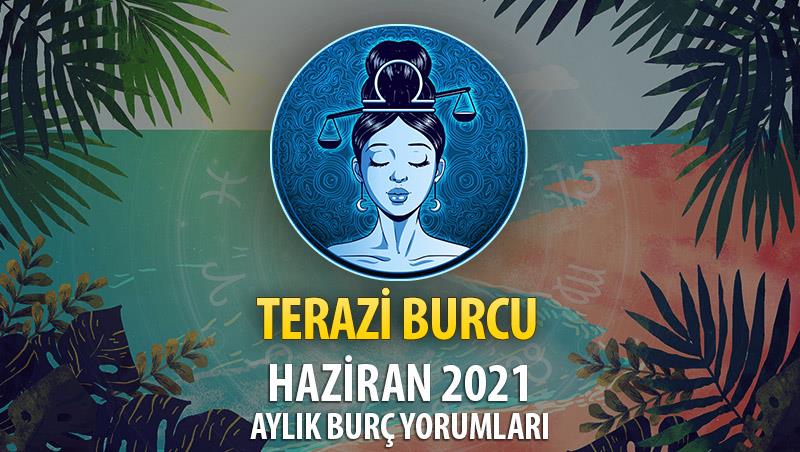 Terazi Burcu Haziran 2021 Yorumu