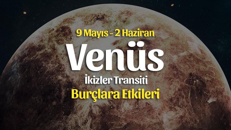 Venüs İkizler Transiti Burç Yorumları – 9 Mayıs 2021