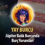 Yay Burcu - Jüpiter Balık Burcunda Burç Yorumu