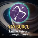 Yay Burcu - Satürn Retrosu Burç Yorumu