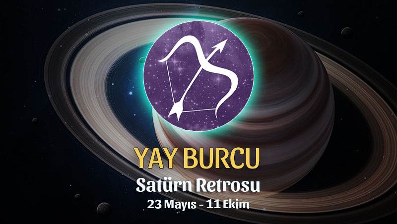 Yay Burcu - Satürn Retrosu Burç Yorumu
