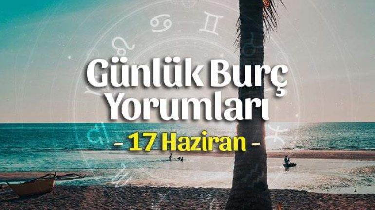 17 Haziran 2021 Günlük Burç Yorumları