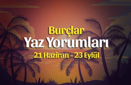 2021 Yaz Burç Yorumları