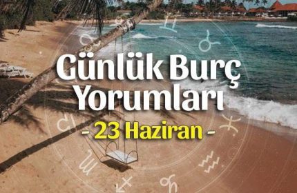 23 Haziran 2021 Günlük Burç Yorumları