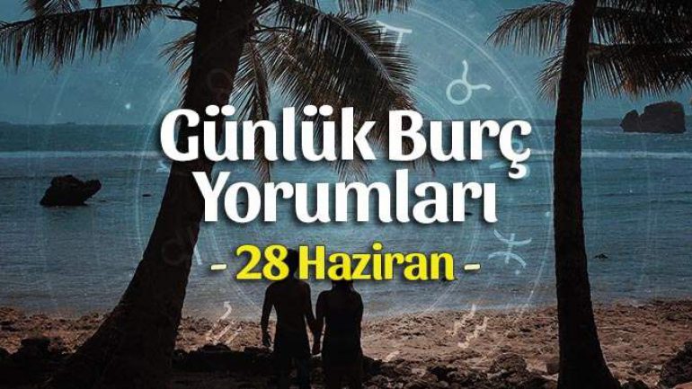 28 Haziran 2021 Günlük Burç Yorumları