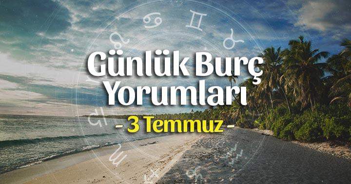 3 Temmuz 2021 Günlük Burç Yorumları