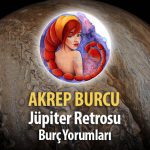Akrep Burcu - Jüpiter Retrosu Burç Yorumları