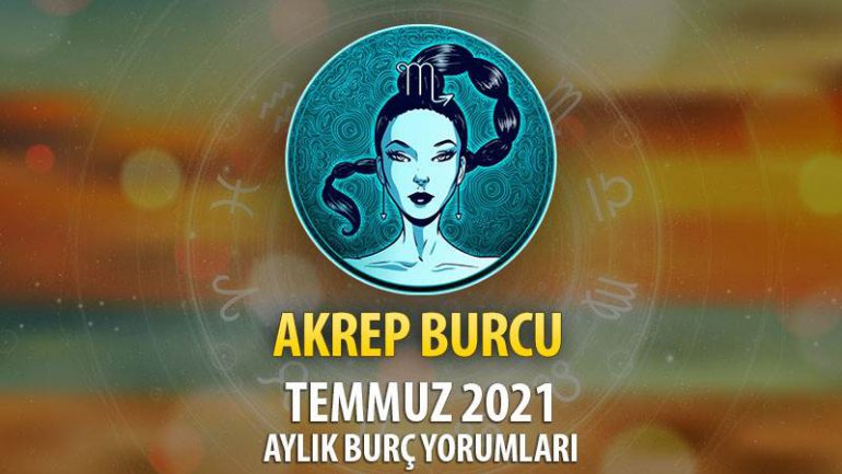 Akrep Burcu Temmuz 2021 Yorumu