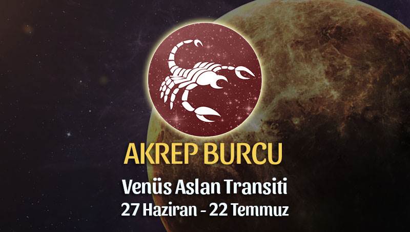 Akrep Burcu - Venüs Aslan Transiti Burç Yorumu