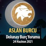 Aslan Burcu - Dolunay Burç Yorumu 24 Haziran 2021