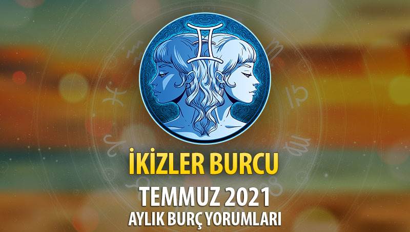 İkizler Burcu Temmuz 2021 Yorumu