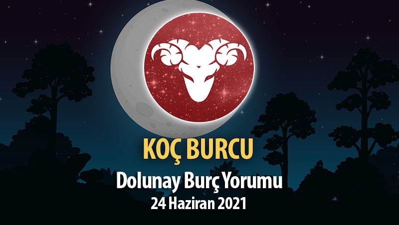 Koç Burcu - Dolunay Burç Yorumu 24 Haziran 2021