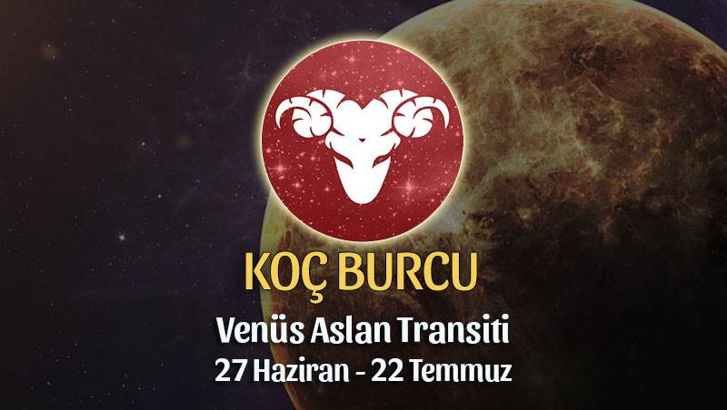 Koç Burcu - Venüs Aslan Transiti Burç Yorumu