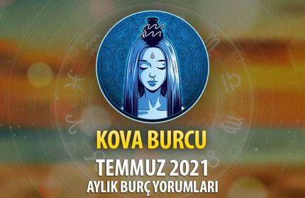 Kova Burcu Temmuz 2021 Yorumu