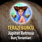 Terazi Burcu - Jüpiter Retrosu Burç Yorumları