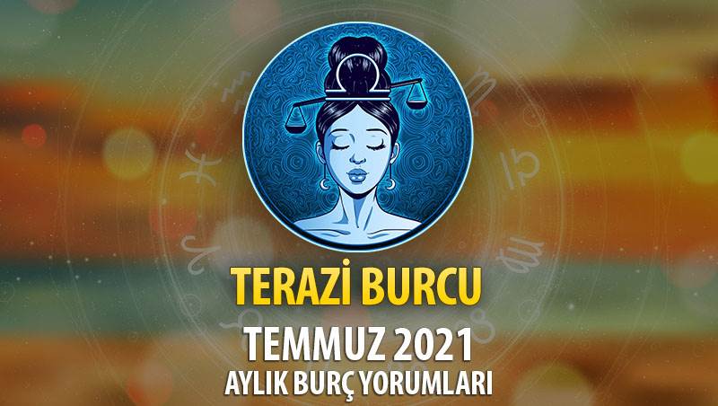 Terazi Burcu Temmuz 2021 Yorumu