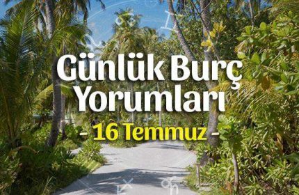 16 Temmuz 2021 Günlük Burç Yorumları