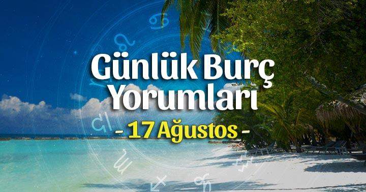 17 Ağustos 2021 Günlük Burç Yorumları