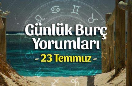 23 Temmuz 2021 Günlük Burç Yorumları