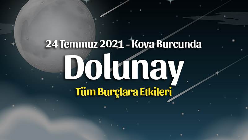 Dolunay Kova Burcunda Burç Yorumları – 24 Temmuz 2021