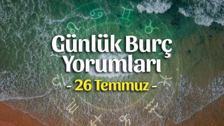 26 Temmuz 2021 Günlük Burç Yorumları