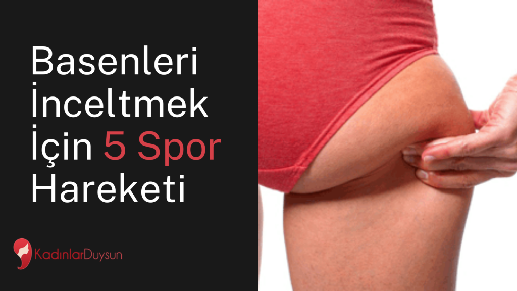 Basenleri İnceltmek İçin 5 Spor Hareketi