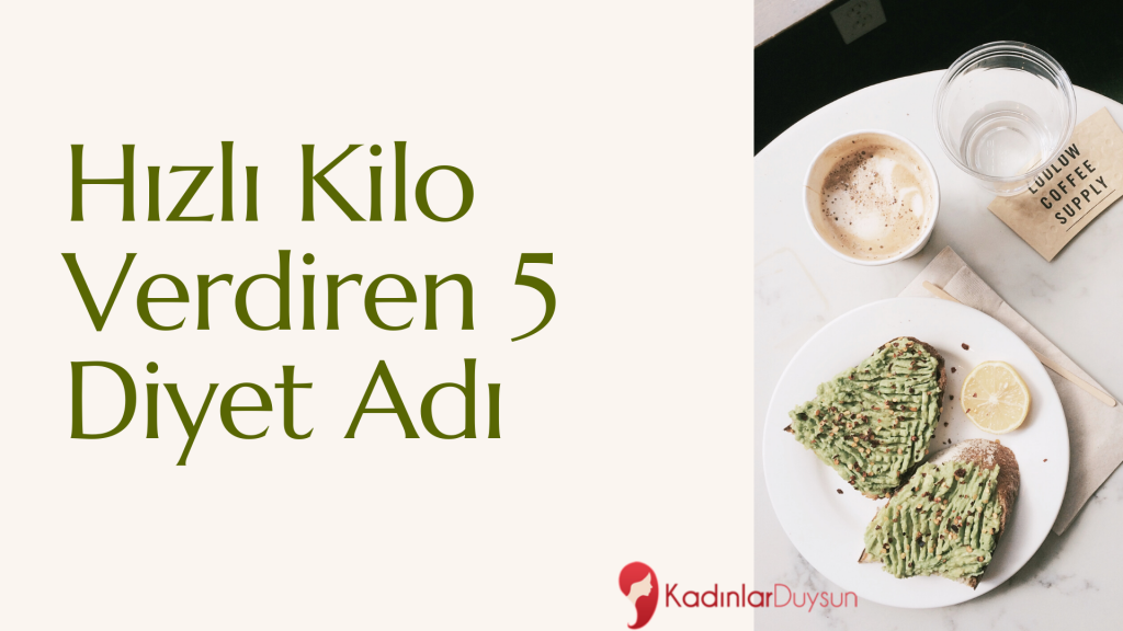 Hızlı Kilo Verdiren 5 Diyet Adı